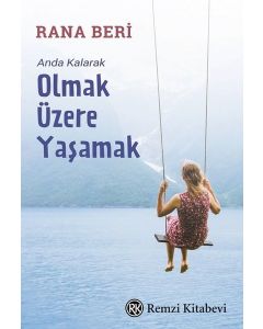 Olmak Üzere Yaşamak - Anda Kalarak