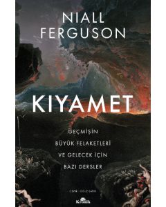 Kıyamet - Geçmişin Büyük Felaketleri ve Gelecek İçin Bazı Dersler