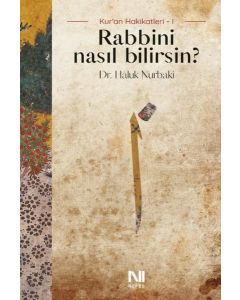 Rabbini Nasıl Bilirsin? Kur'an Hakikatleri 1