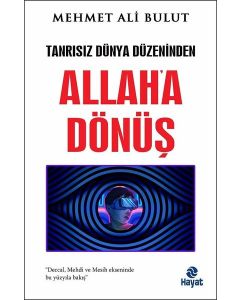 Allaha Dönüş - Tanrısız Dünya Düzeninden