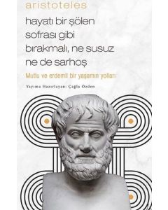 Hayatı Bir Şölen Sofrası Gibi Bırakmalı - Ne Susuz Ne de Sarhoş