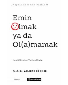 Emin Olmak ya da Olamamak - Hayatı Anlamak
