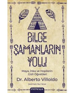 Bilge Şamanların Yolu - Maya İnka ve Hopilerin Gizli Öğretileri