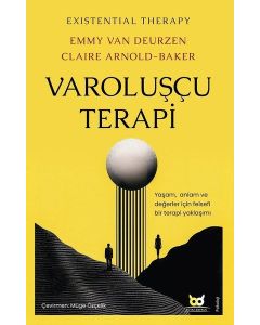 Varoluşçu Terapi - Yaşam Anlam ve Değerler İçin Felsefi Bir Terapi Yaklaşımı