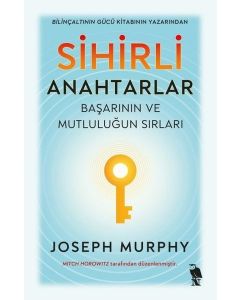 Sihirli Anahtarlar: - Başarının ve Mutluluğun Sırları