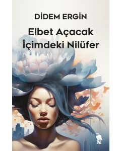 Elbet Açacak İçimdeki Nilüfer