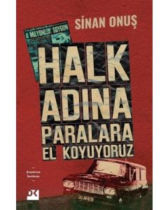Halk Adına Paralara El Koyuyoruz - Bir Soygunun Gerçek Hikayesi
