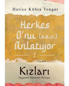 Herkes O'nu (s.a.v) Anlatıyor 2 - Kızları Peygamber Efendimizi Anlatıyor