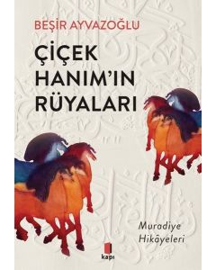 Çiçek Hanımın Rüyaları - Muradiye Hikayeleri 