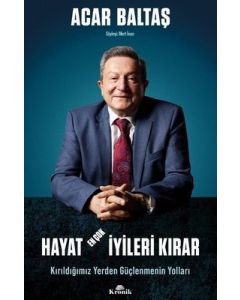Hayat En Çok İyileri Kırar - Kırıldığımız Yerden Güçlenmenin Yolları 