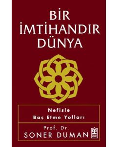 Bir İmtihandır Dünya - Nefisle Baş Etme Yolları 