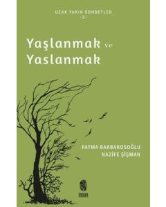 Yaşlanmak ve Yaslanmak 