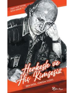 Herkesle ve Hiç Kimsesiz - Ben Değil, Yüreğim Yazdı!