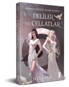 Hepimiz Gökyüzü Olmak İstedik 3 - Deliler Ve Cellatlar