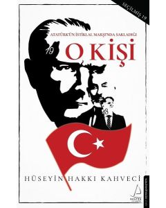 O Kişi - Atatürk'ün İstiklal Marşı'nda Sakladığı