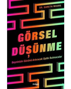 Görsel Düşünme - Beyninizin Gücünü Artıracak Optik Bulmacalar 
