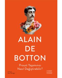 Proust Yaşamınızı Nasıl Değiştirebilir?