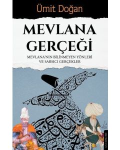 Mevlana Gerçeği - Mevlana'nın Bilinmeyen Yönleri ve Sarsıcı Gerçekler