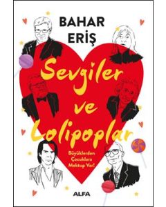 Sevgiler ve Lolipoplar - Büyüklerden Çocuklara Mektup Var! 