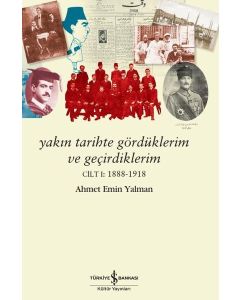 Yakın Tarihte Gördüklerim ve Geçirdiklerim (Cilt 1) 1888 - 1918