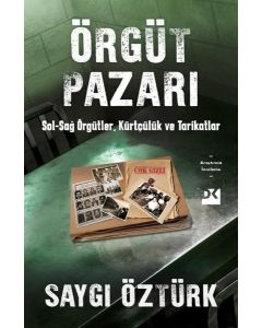 Örgüt Pazarı: Sağ - Sol Örgütler Kürtçülük ve Tarikatlar 