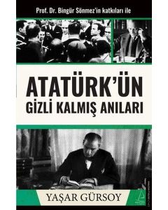 Atatürk'ün Gizli Kalmış Anıları