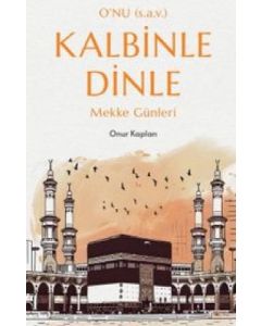 Kalbinle Dinle - Mekke Günleri