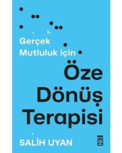 Öze Dönüş Terapisi - Gerçek Mutluluk İçin