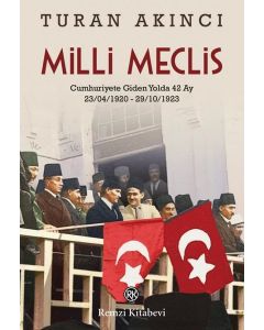 Milli Meclis: Cumhuriyete Giden Yolda 42 Ay