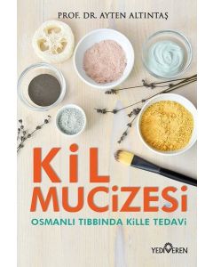 Kil Mucizesi - Osmanlı Tıbbında Kille Tedavi