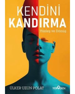 Kendini Kandırma - Yüzleş ve Dönüş
