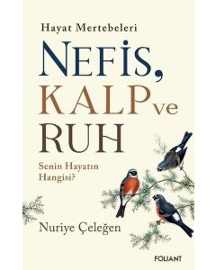 Hayat Mertebeleri Nefis, Kalp ve Ruh - Senin Hayatın Hangisi? 