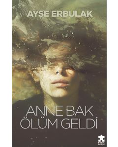 Anne Bak Ölüm Geldi
