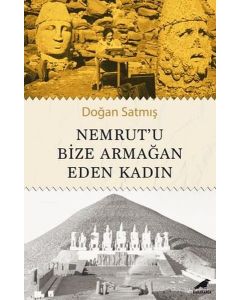 Nemrut'u Bize Armağan Eden Kadın