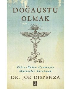 Doğaüstü Olmak - Zihin - Beden Uyumuyla Mucizeler Yaratmak