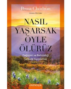 Nasıl Yaşarsak Öyle Ölürüz