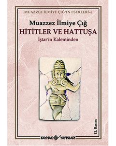 Hititler ve Hattuşa - İştar'ın Kaleminden