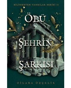 Ölü Şehrin Şarkısı - Bilinmeyen Tanrılar Serisi 2