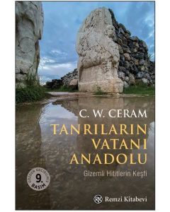 Tanrıların Vatanı Anadolu - Gizemli Hititlerin Keşfi