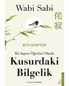 Wabi Sabi - Bir Japon Öğretisi Olarak Kusurdaki Bilgelik 