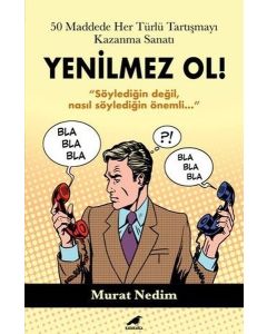Yenilmez Ol! 50 Maddede Her Türlü Tartışmayı Kazanma Sanatı 
