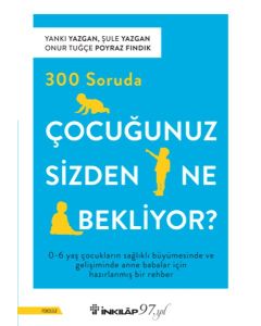 300 Soruda Çocuğunuz Sizden Ne Bekliyor?