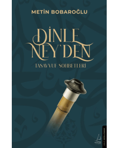 Dinle Ney’den - Tasavvuf Sohbetleri