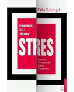 Beynimizdeki Gizli Düşman Stres - Stresini Yönetenlerin Sihirli Yöntemleri 
