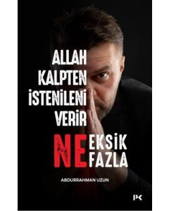 Allah Kalpten İstenileni Verir - Ne Eksik Ne Fazla