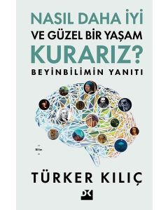 Nasıl Daha İyi ve Güzel Bir Yaşam Kurarız? Beyinbilimin Yanıtı