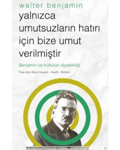 Yalnızca Umutsuzların Hatrı İçin Bize Umut Verilmiştir