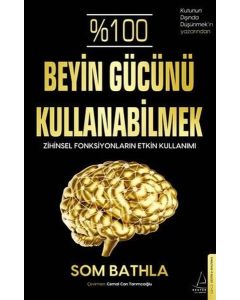 Beyin Gücünü Kullanabilmek - Zihinsel Fonksiyonların Etkin Kullanımı