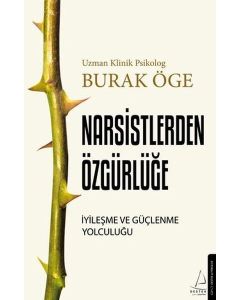 Narsistlerden Özgürlüğe - İyileşme ve Güçlenme Yolculuğu