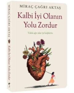 Kalbi İyi Olanın Yolu Zordur